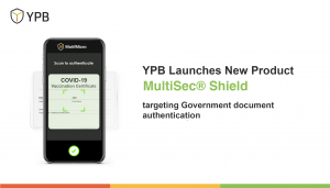 YPB lance un nouveau produit, MultiSec® Shield, destiné à l'authentification des documents gouvernementaux.